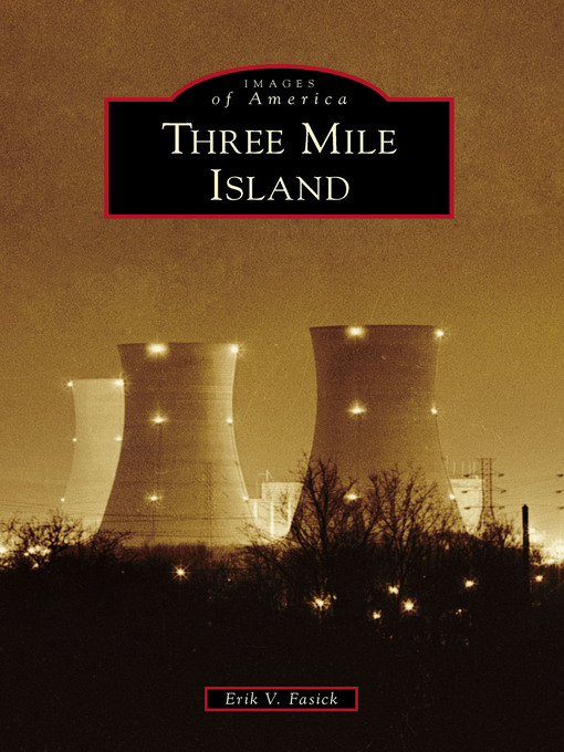 Title details for Three Mile Island by Erik V. Fasick - Available